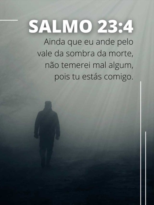 Ainda que eu ande pelo vale da sombra da morte
