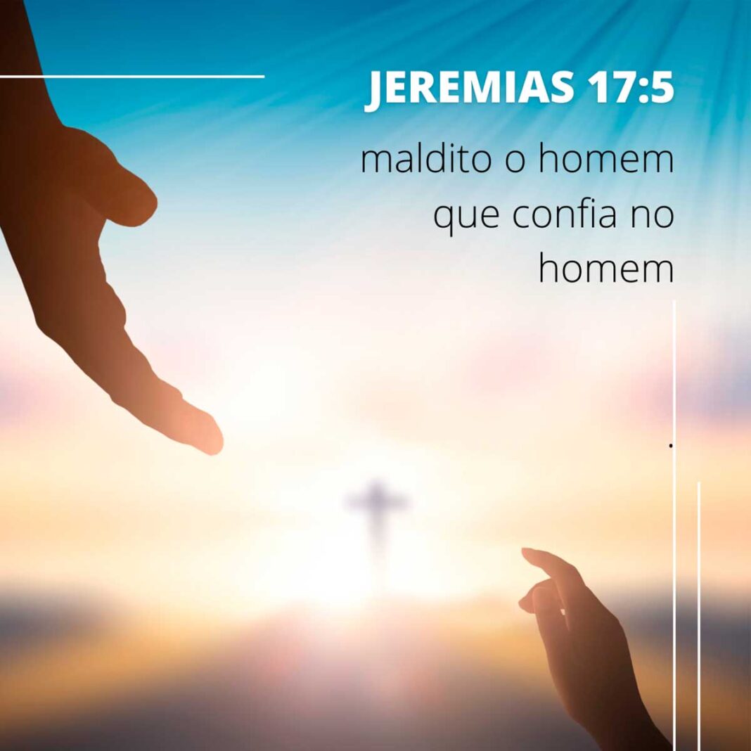 Maldito o Homem que Confia no Homem: Reflexões