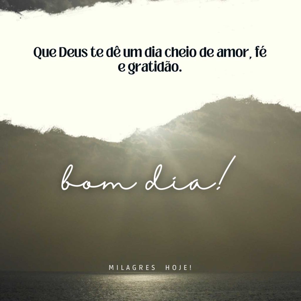 mensagem de bom dia com fe​ em Deus