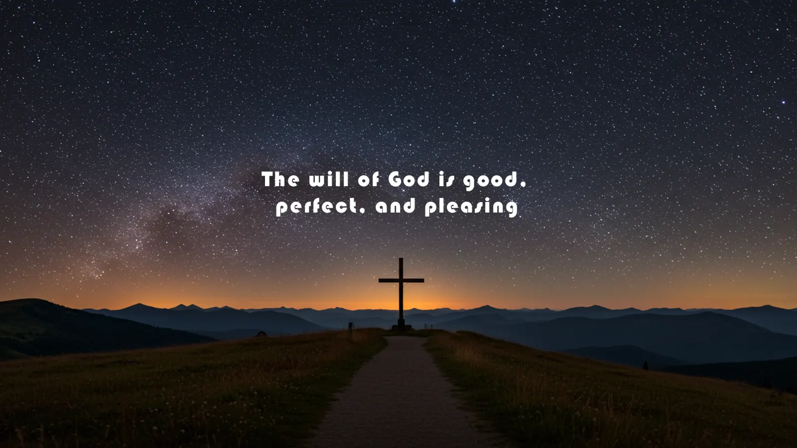 The will of God is good, perfect, and pleasing