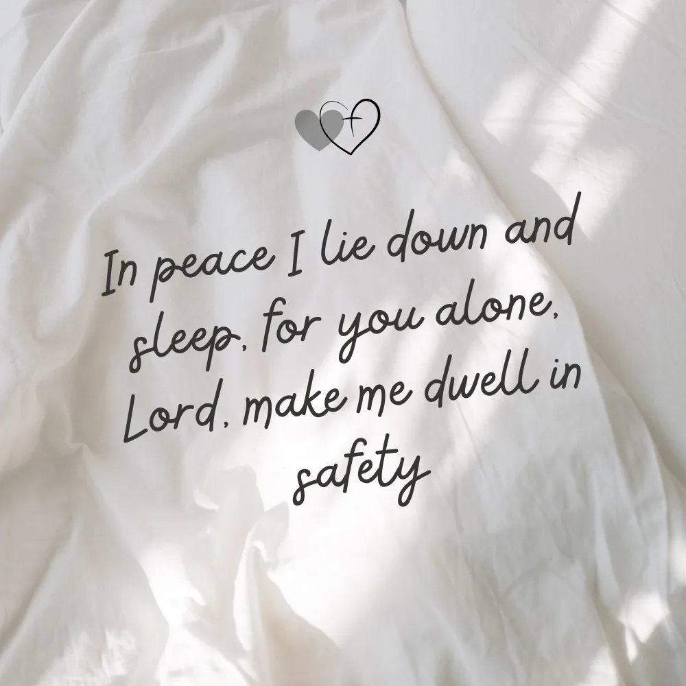In peace I lie down and sleep for you alone Lord make me dwell in safety